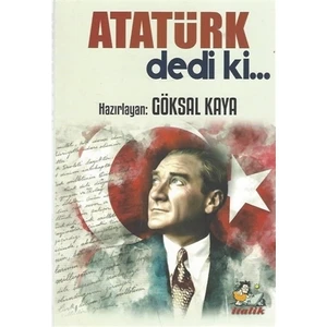 Atatürk Dedi ki…