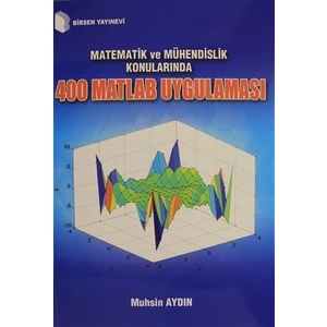 Matematik ve Mühendislik Konularında 400 Matlab Uygulaması