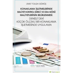 Konaklama İşletmelerinde Maliyet Kontrol Süreci ve Oda - Mönü Maliyetlerinin Belirlenmesi: Denizli’deki Küçük Ölçekli Bir Konaklama İşletmesinde Uygulama