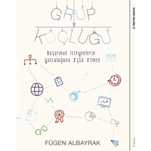 Grup Koçluğu: Başarmak İsteyenlerin Yolculuğuna Eşlik Etmek