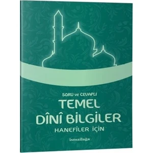 Hanefiler İçin - Soru Cevaplı Temel Dini Bilgiler