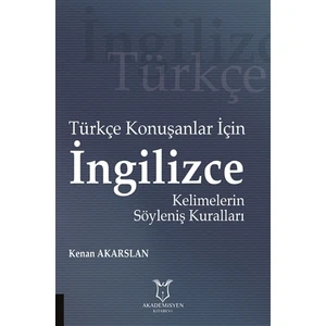 Akademisyen Kitabevi Türkçe Konuşanlar için İngilizce Kelimelerin Söyleniş Kuralları