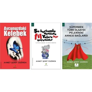 Avcunuzdaki Kelebek - Şu Hortumlu Dünyada Fil Yalnız Bir Hayvandır - Süpermen Türk Olsaydı Pelerinini Annesi Bağlardı - 3 Kitap - Ahmet Şerif İzgören