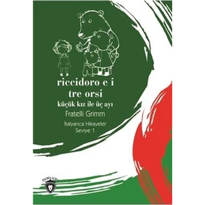 Riccidoro E I Tre Orsi (Küçük Kız İle Üç Ayı) İtalyanca Hikayeler Seviye 1