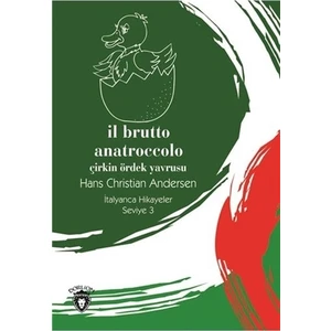 Il Brutto Anatroccolo (Çirkin Ördek Yavrusu) İtalyanca Hikayeler Seviye 3