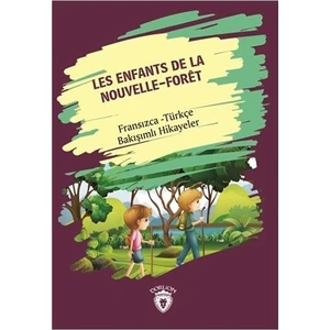 Les Enfants De la Nouvelle - Foret (Yeni Ormanın Çocukları) Fransızca Türkçe Bakışımlı Hikayeler