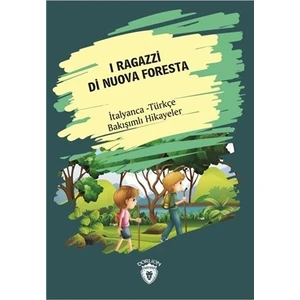I Ragazzi Di Nuova Foresta (Yeni Ormanın Çocukları) İtalyanca Türkçe Bakışımlı Hikayeler