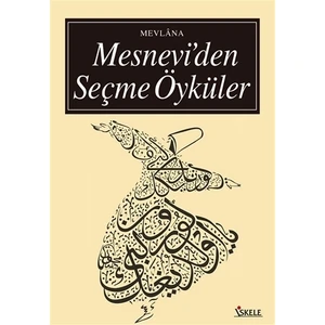 Mesnevi’den Seçme Öyküler - Mevlana Celaleddin Rumi