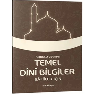 Şafiiler İçin - Sorulu Cevaplı Temel Dini Bilgiler