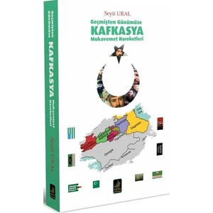 Geçmişten Günümüze Kafkasya Mukavemet Hareketleri - Seyit Ural