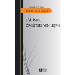 Pegem Akademi Yayıncılık Eğitimde Örgütsel Yenileşme - Servet Özdemir