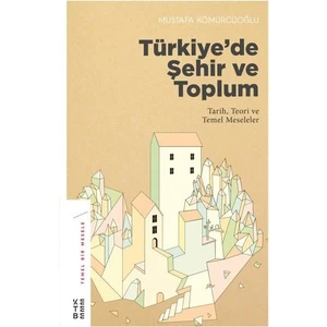 Türkiye'de Şehir Ve Toplum - Mustafa Kömürcüoğlu