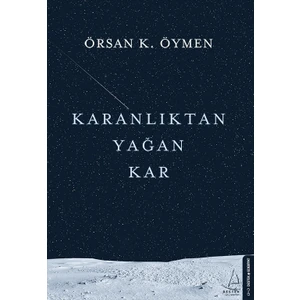 Karanlıktan Yağan Kar - Örsan K. Öymen