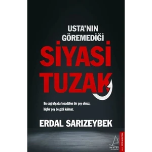 Usta’nın Göremediği Siyasi Tuzak - Erdal Sarızeybek