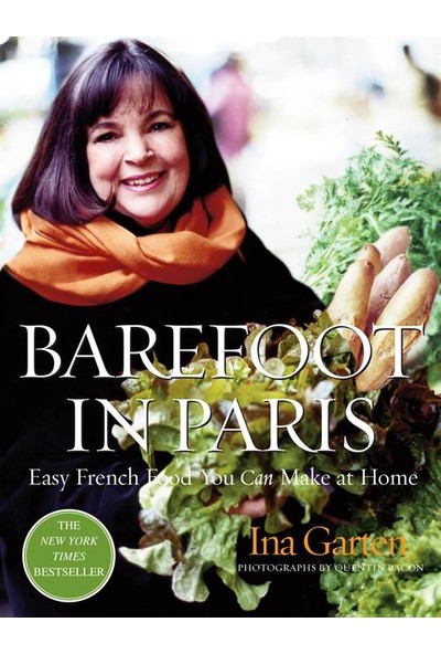 Barefoot İn Paris: Easy French Food You Can Make At Home - Ina Garten