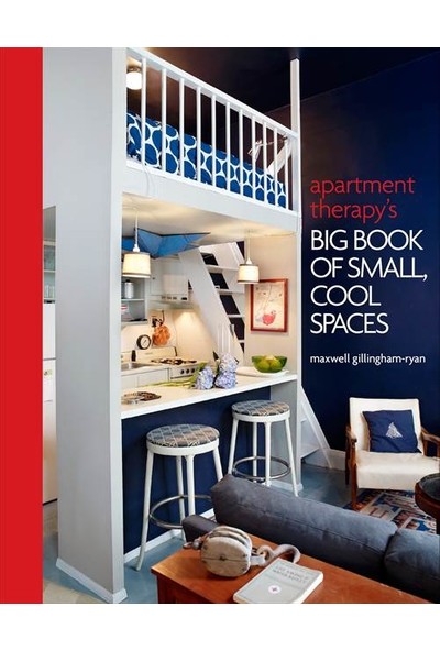 Apartment Therapy: Big Book Of Small Cool