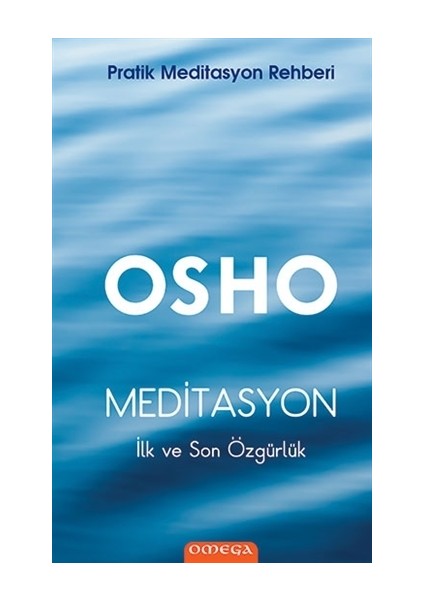 Meditasyon İlk ve Son Özgürlük (Pratik Meditasyon Rehberi) - Osho