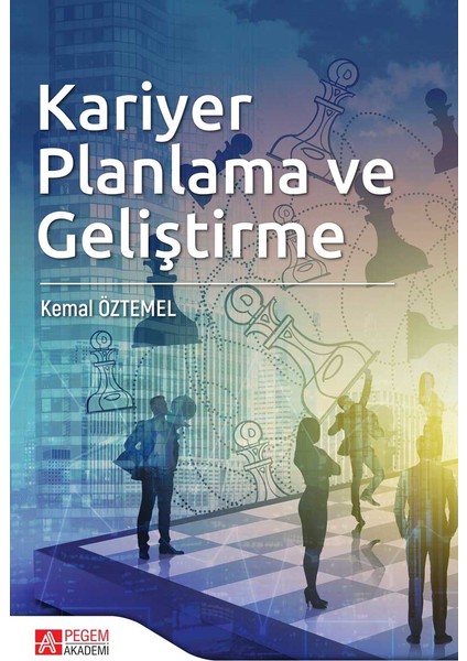 Kariyer Planlama Ve Geliştirme - Kemal Öztemel 