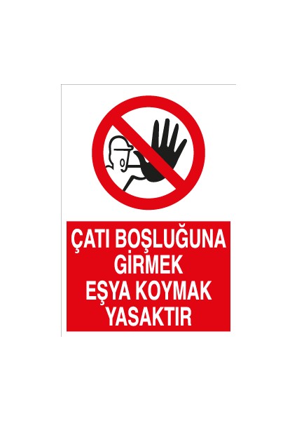 Çatı Boşluğuna Girmek Eşya Koymak Yasaktır Pvc - Leksan