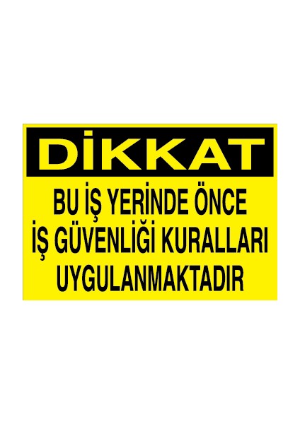 Dikkat - Bu Iş Yerinde Önce Iş Güvenliği Kuralları Uygulanmaktadır Sticker - Folyo
