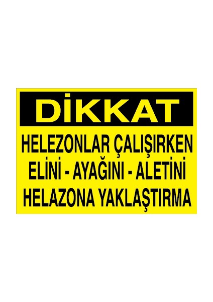 Dikkat - Helezonlar Çalışırken Elini - Ayağını - Aletini Helazona Yaklaştırma Pvc - Leksan