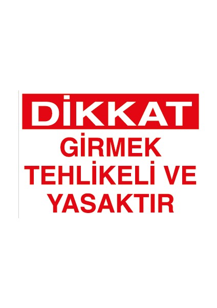 Dikkat Girmek Tehlikeli ve Yasaktır Sticker - Folyo