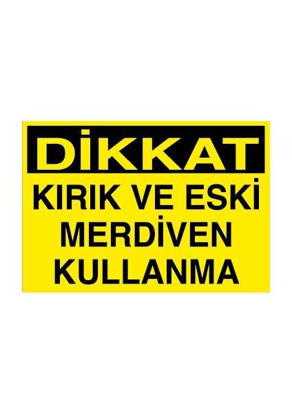 Dikkat Kırık ve Eski Merdiven Kullanma Sticker - Folyo