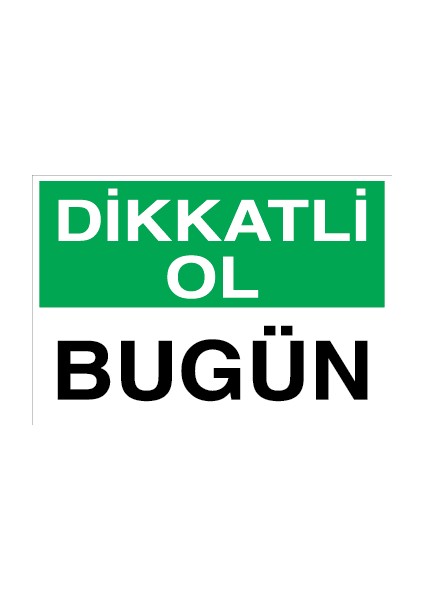 Dikkatli Ol - Bugün Sticker - Folyo