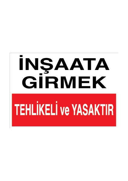 Inşaata Girmek Tehlikeli ve Yasaktır Pvc - Leksan