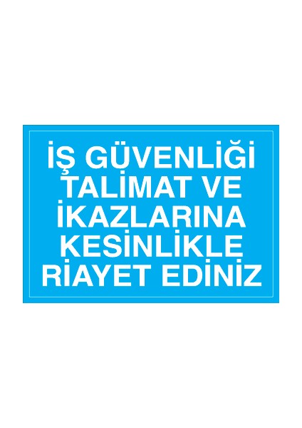 Iş Güvenliği Talimat ve Ikazlarına Kesinlikle Riayet Ediniz Pvc - Leksan