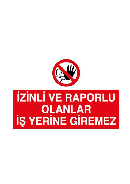 Izinli ve Raporlu Olanlar Iş Yerine Giremez Alüminyum