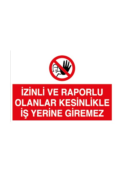 Izinli ve Raporlu Olanlar Kesinlikle Iş Yerine Giremez Alüminyum
