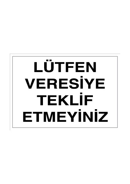 Lütfen Veresiye Teklif Etmeyiniz Pvc - Leksan