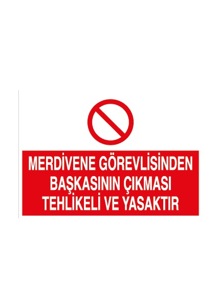 Merdivene Görevlisinden Başkasının Çıkması Tehlikeli ve Yasaktır Alüminyum