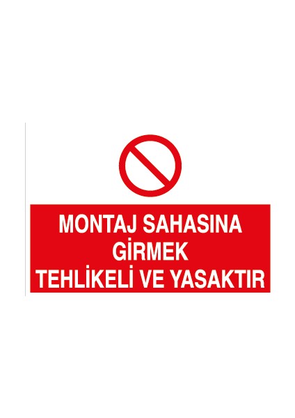 Montaj Sahasına Girmek Tehlikeli ve Yasaktır Pvc - Leksan