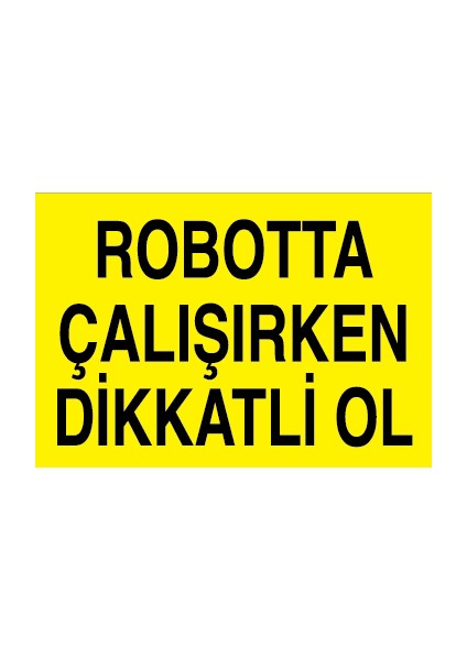 Robotta Çalışırken Dikkatli Ol Pvc - Leksan