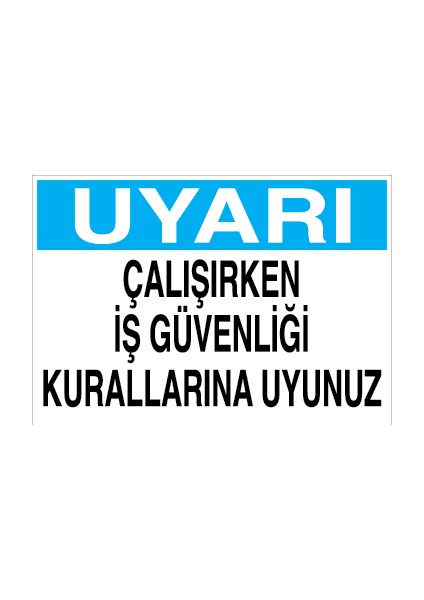 Uyarı - Çalışırken Iş Güvenliği Kurallarına Uyunuz Pvc - Leksan