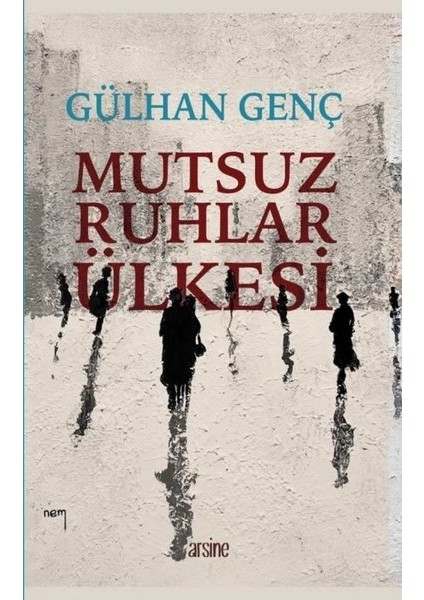Mutsuz Ruhlar Ülkesi - Gülhan Genç