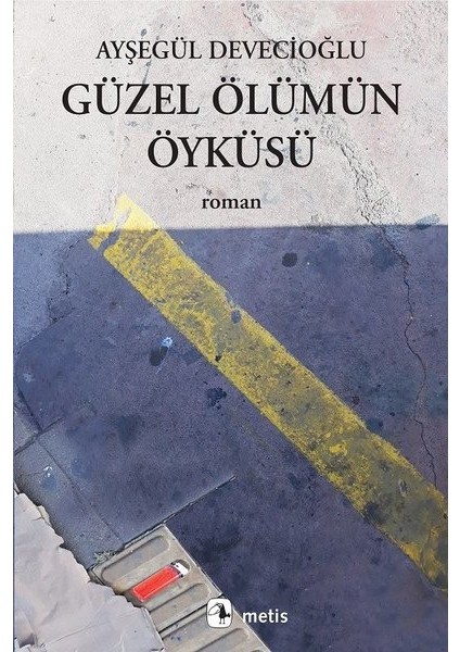 Güzel Ölümün Öyküsü - Ayşegül Devecioğlu