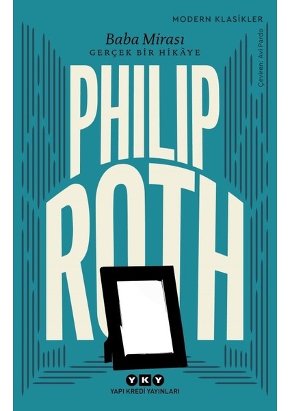 Baba Mirası: Gerçek Bir Hikâye - Philip Roth