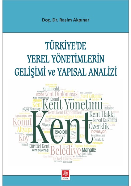 Türkiyede Yerel Yönetimlerin Gelişimi ve Yapısal Analizi - Rasim Akpınar