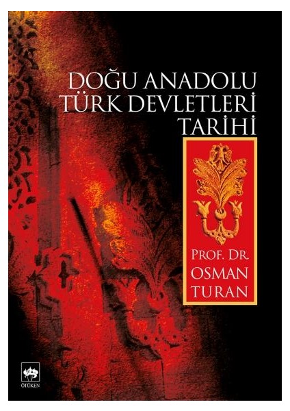 Doğu Anadolu Türk Devletleri Tarihi-Osman Turan