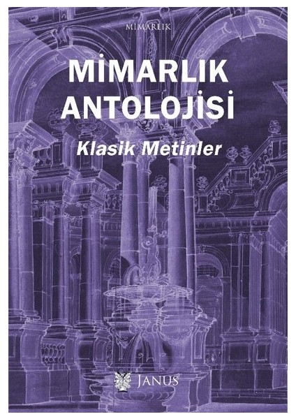 Mimarlık Antolojisi Klasik Metinler - Aylin Tümertekin