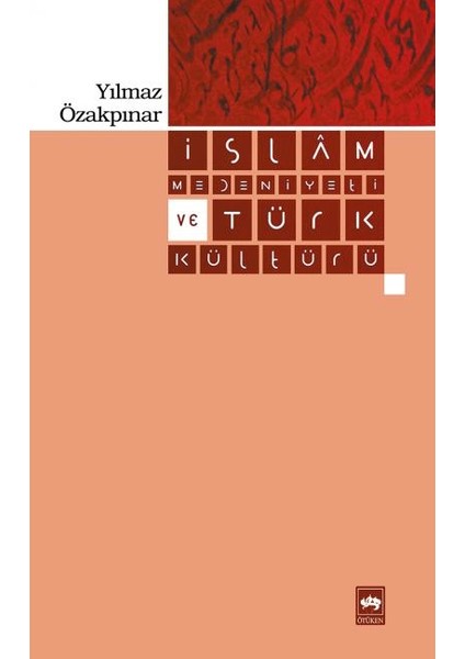 İslam Medeniyeti Ve Türk Kültürü