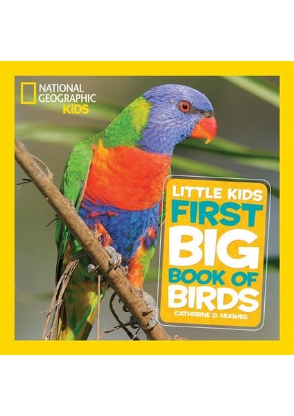 National Geographic Little Kids First Big Book Of Birds - Catherine D. Hughes