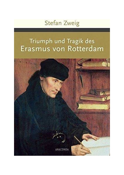 Triumph Und Tragik Des Erasmus Von Rotterdam - Stephan Zweig
