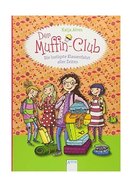 Muffin-Club 5: Die lustigste Klassenfahrt aller Zeiten - Katja Alves