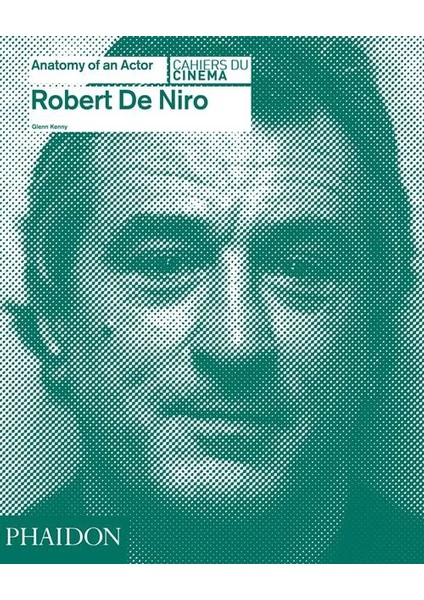 Robert De Niro: Anatomy of an Actor - Glenn Kenny