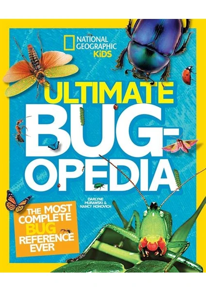 Ultimate Bugopedia: The Most Complete Bug Reference Ever - Darlyne Murawski