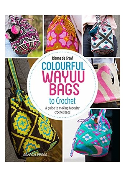 Colourful Wayuu Bags To Crochet - Rianne de Graaf